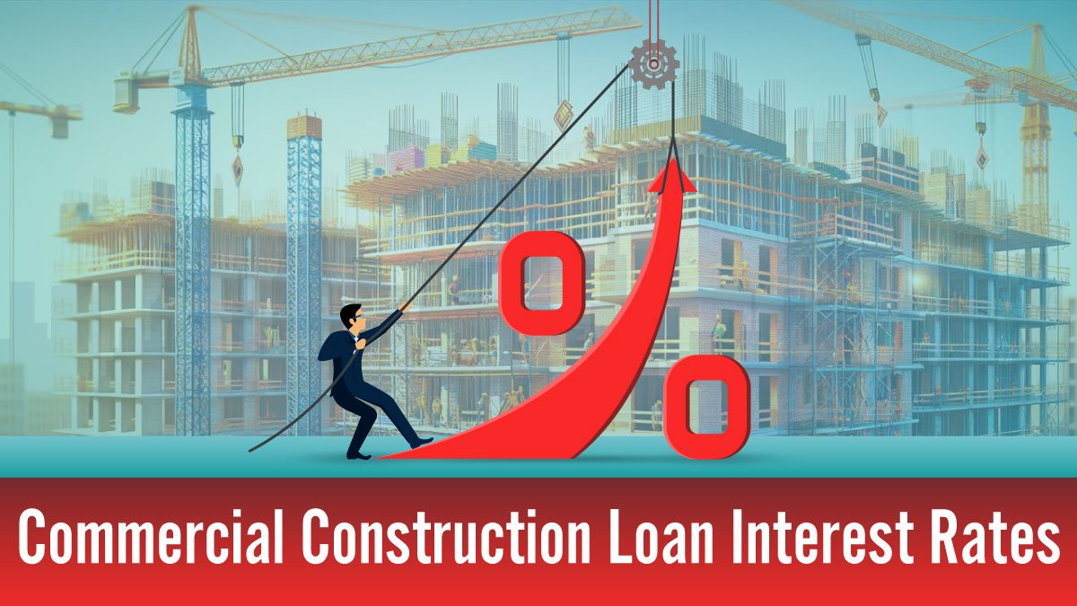 commercial construction loan interest rates