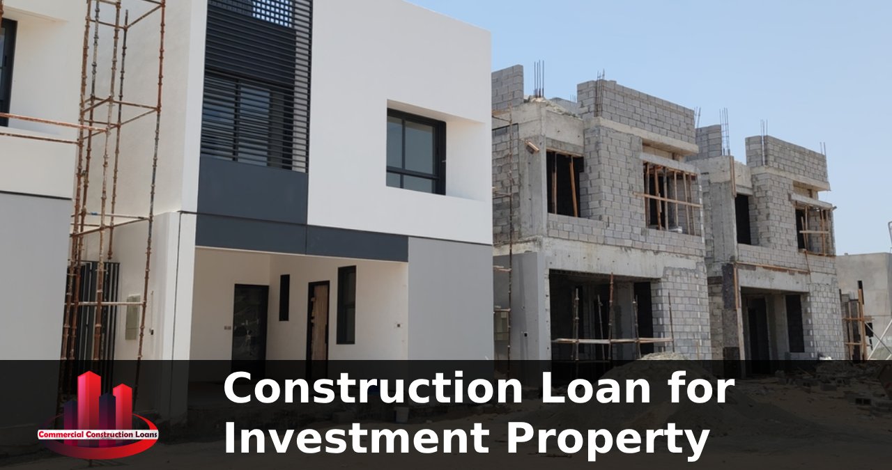 construction loan for investment property